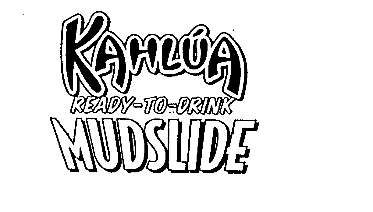 Trademark Logo KAHLUA READY-TO-DRINK MUDSLIDE