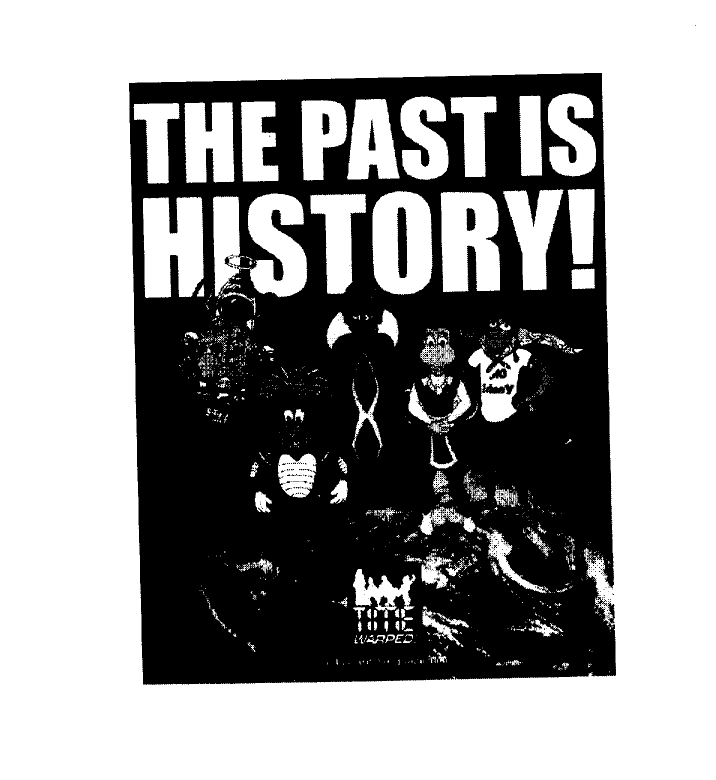  THE PAST IS HISTORY!