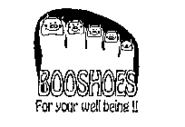  BOOSHOES FOR YOUR WELL BEING !!