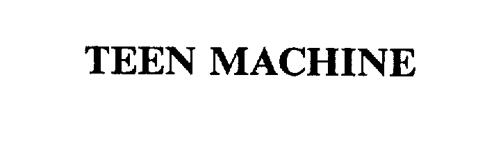 Trademark Logo TEEN MACHINE