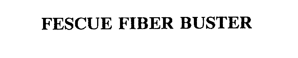 Trademark Logo FESCUE FIBER BUSTER