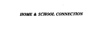  HOME &amp; SCHOOL CONNECTION