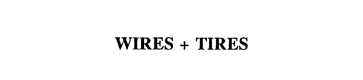 Trademark Logo WIRES + TIRES