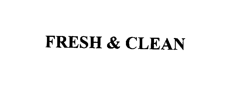 Trademark Logo FRESH & CLEAN