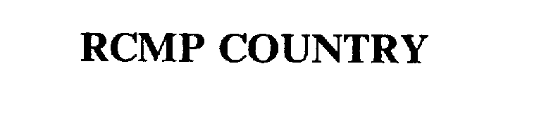 Trademark Logo RCMP COUNTRY