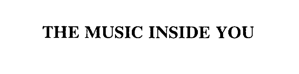  THE MUSIC INSIDE YOU