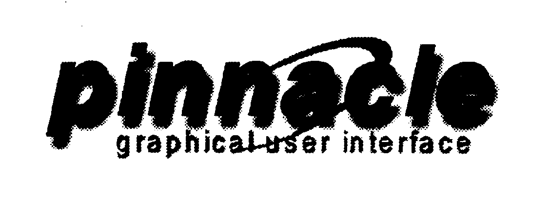 Trademark Logo PINNACLE GRAPHICAL USER INTERFACE