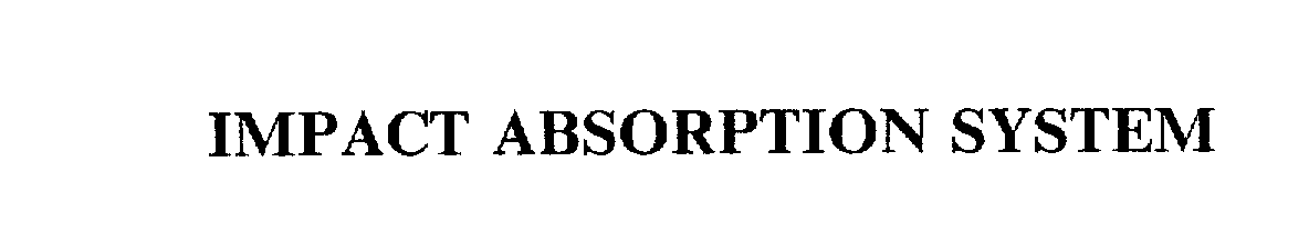 Trademark Logo IMPACT ABSORPTION SYSTEM