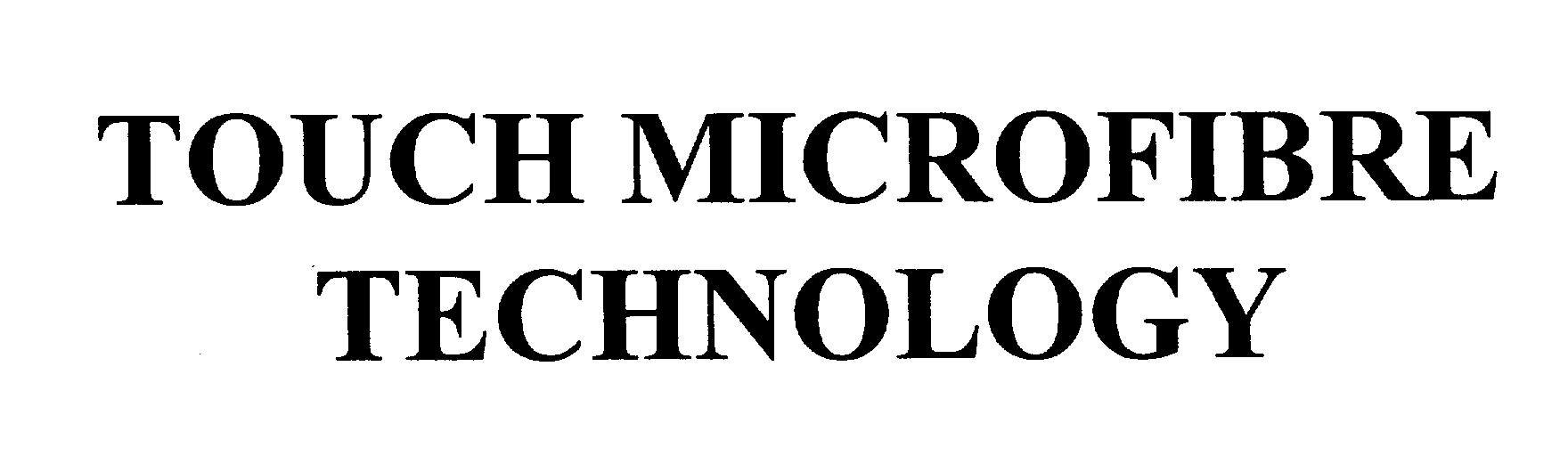  TOUCH MICROFIBRE TECHNOLOGY