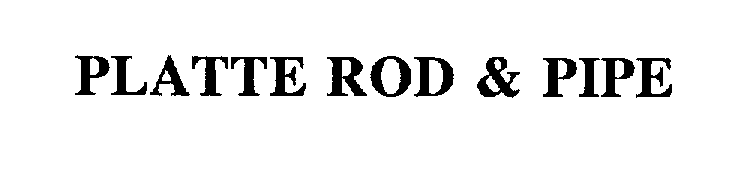 Trademark Logo PLATTE ROD & PIPE
