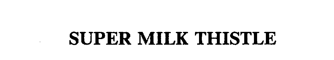 Trademark Logo SUPER MILK THISTLE