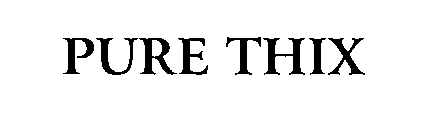 Trademark Logo PURE THIX