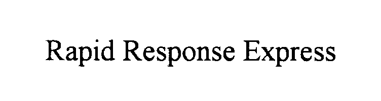  RAPID RESPONSE EXPRESS