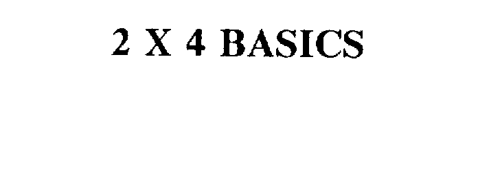  2 X 4 BASICS