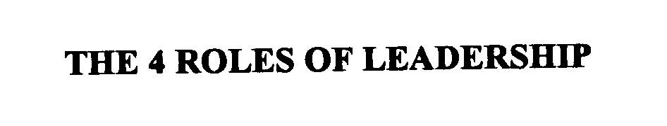  THE 4 ROLES OF LEADERSHIP