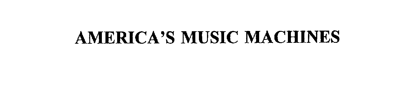  AMERICA'S MUSIC MACHINES