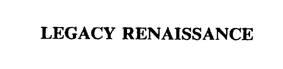 Trademark Logo LEGACY RENAISSANCE