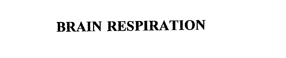 Trademark Logo BRAIN RESPIRATION