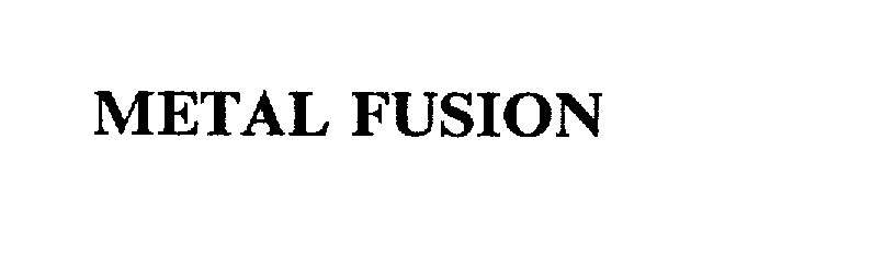 Trademark Logo METAL FUSION