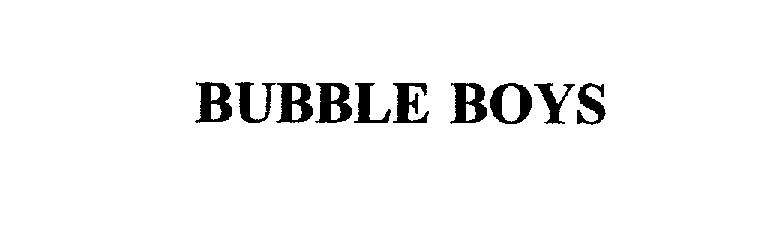 Trademark Logo BUBBLE BOYS
