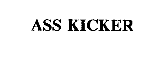  ASS KICKER