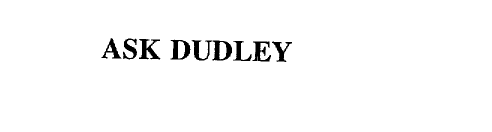  ASK DUDLEY