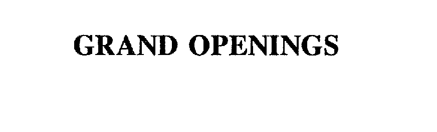 GRAND OPENINGS