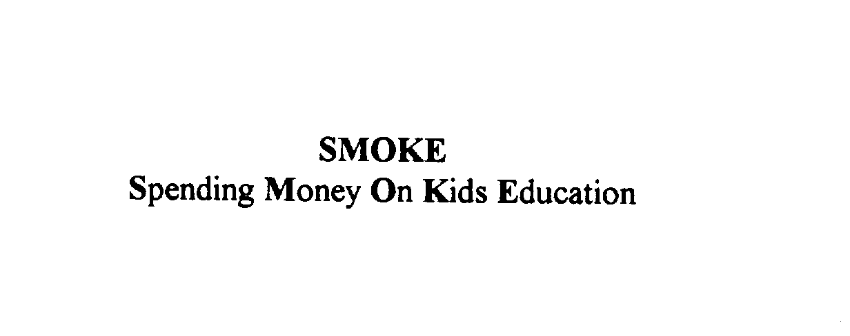  SMOKE SPENDING MONEY ON KIDS EDUCATION