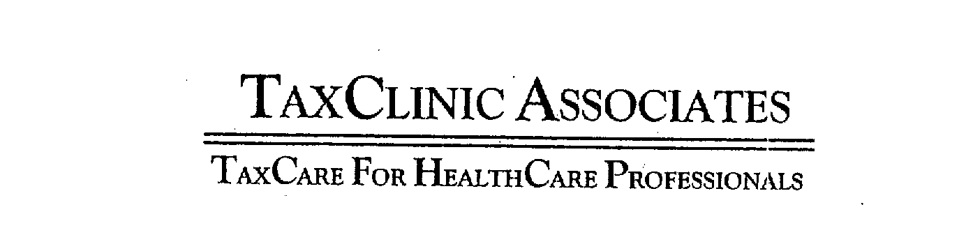 Trademark Logo TAXCLINIC ASSOCIATES TAXCARE FOR HEALTHCARE PROFESSIONALS