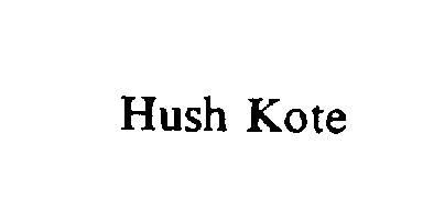  HUSH KOTE