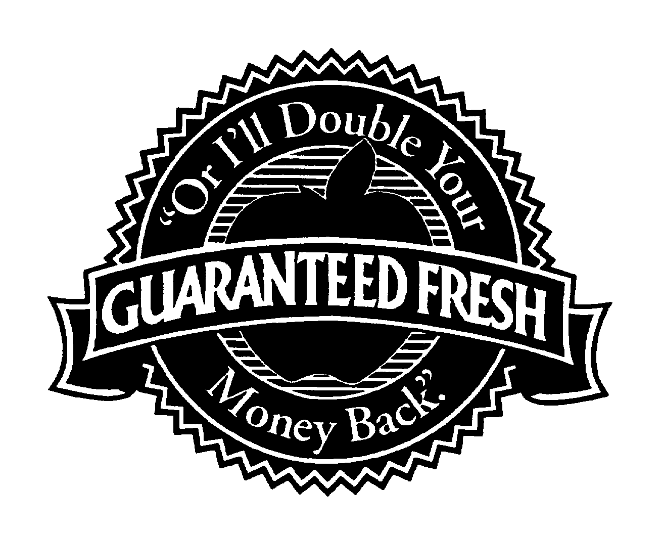 Trademark Logo GUARANTEED FRESH "OR I'LL DOUBLE YOUR MONEY BACK".