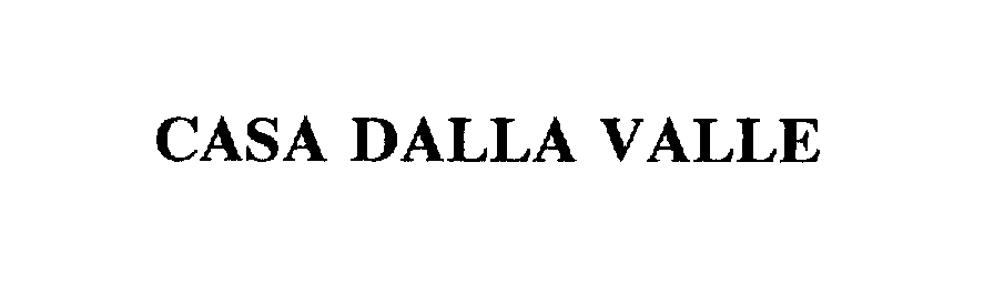 Trademark Logo CASA DALLA VALLE