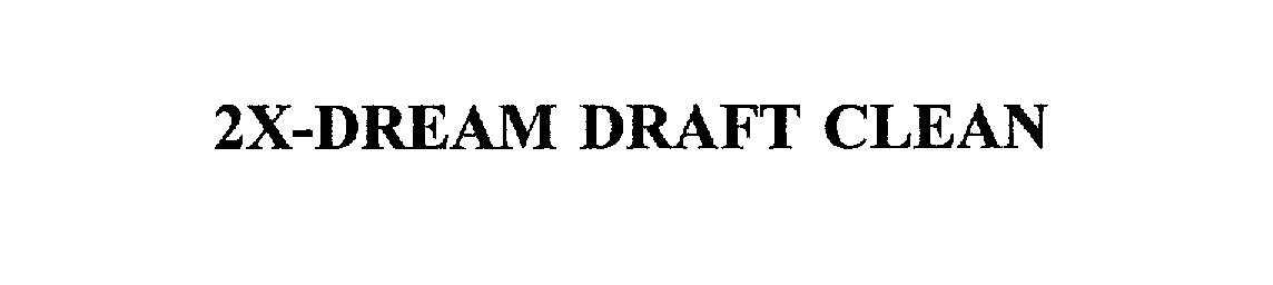 Trademark Logo 2X-DREAM DRAFT CLEAN