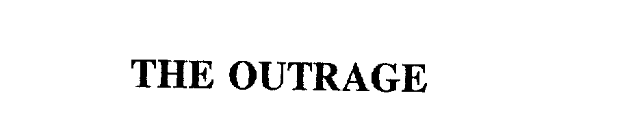  THE OUTRAGE