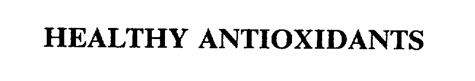 Trademark Logo HEALTHY ANTIOXIDANTS