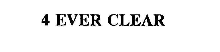 Trademark Logo 4 EVER CLEAR