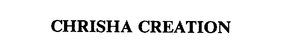 Trademark Logo CHRISHA CREATION