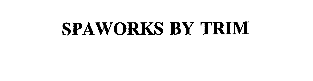 Trademark Logo SPAWORKS BY TRIM