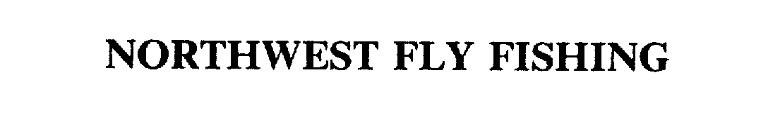 Trademark Logo NORTHWEST FLY FISHING