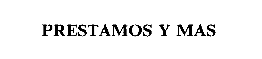 Trademark Logo PRESTAMOS Y MAS