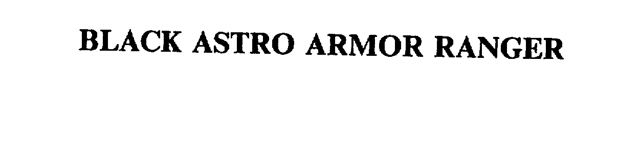 Trademark Logo BLACK ASTRO ARMOR RANGER