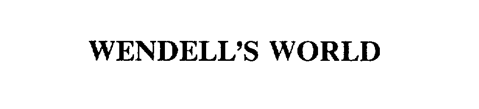 Trademark Logo WENDELL'S WORLD