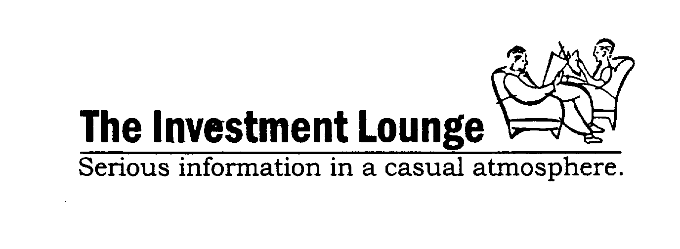  THE INVESTMENT LOUNGE SERIOUS INFORMATION IN A CASUAL ATMOSPHERE.