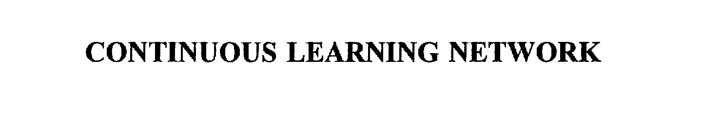  CONTINUOUS LEARNING NETWORK