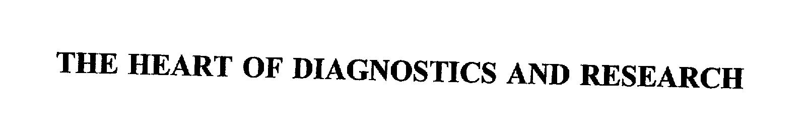 Trademark Logo THE HEART OF DIAGNOSTICS AND RESEARCH