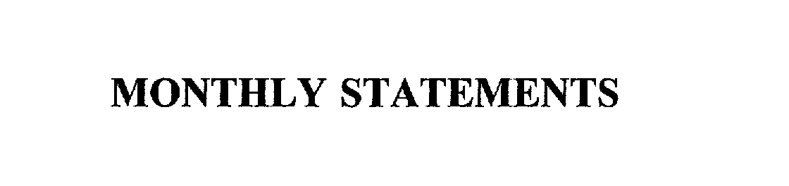 Trademark Logo MONTHLY STATEMENTS