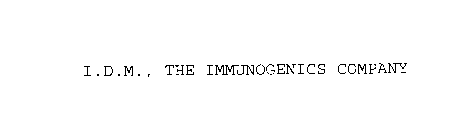 Trademark Logo I.D.M., THE IMMUNOGENICS COMPANY