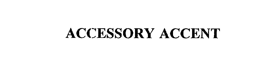 Trademark Logo ACCESSORY ACCENT