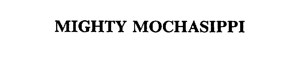  MIGHTY MOCHASIPPI