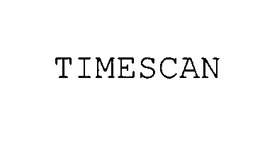 Trademark Logo TIMESCAN